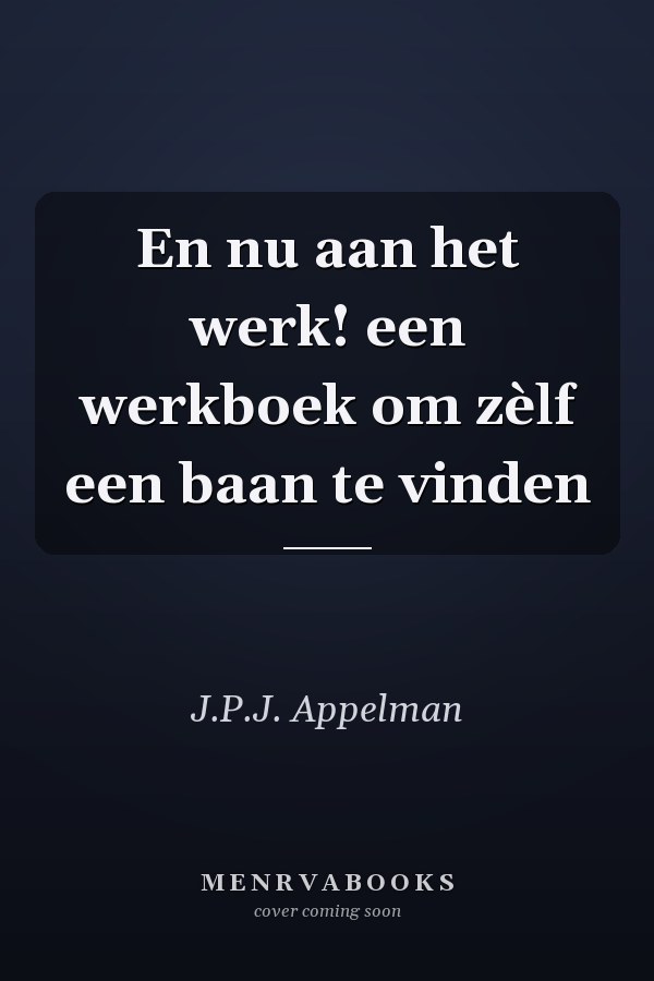 En nu aan het werk! een werkboek om zèlf een baan te vinden