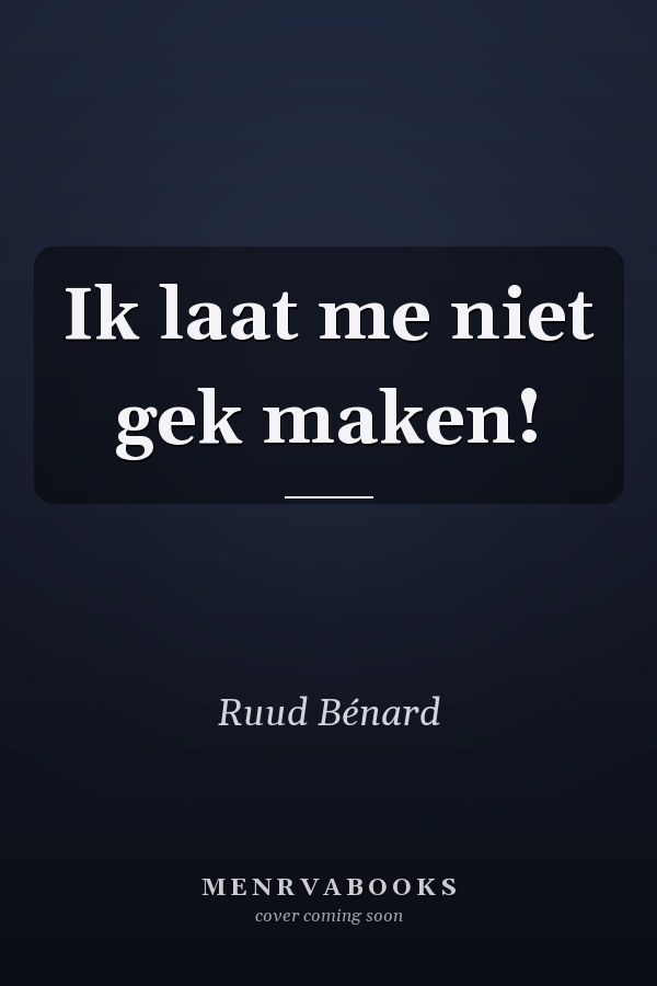 Ik laat me niet gek maken!