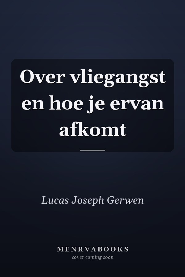 Over vliegangst en hoe je ervan afkomt
