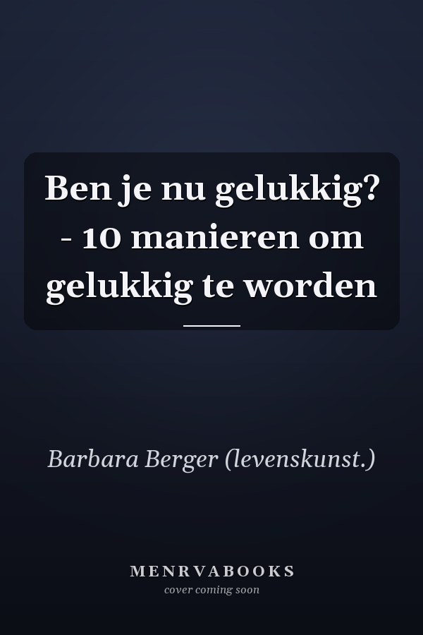 Ben je nu gelukkig? - 10 manieren om gelukkig te worden
