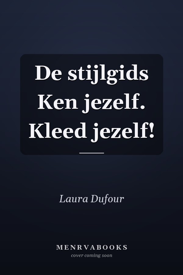 De stijlgids Ken jezelf. Kleed jezelf!