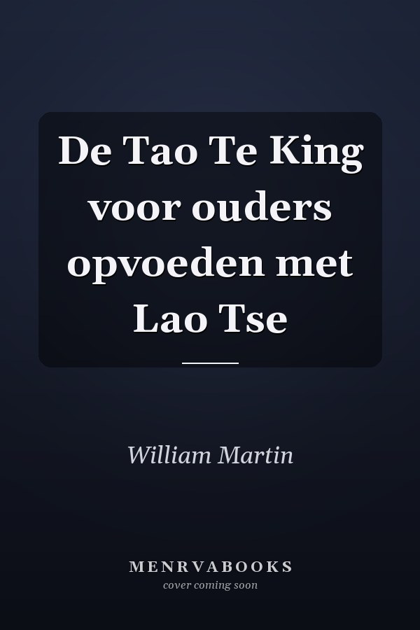 De Tao Te King voor ouders opvoeden met Lao Tse