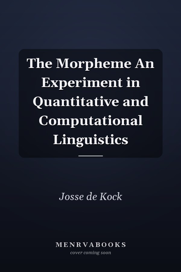 The Morpheme An Experiment in Quantitative and Computational Linguistics