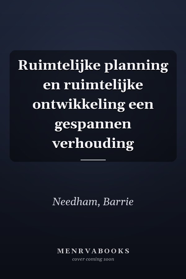 Ruimtelijke planning en ruimtelijke ontwikkeling een gespannen verhouding