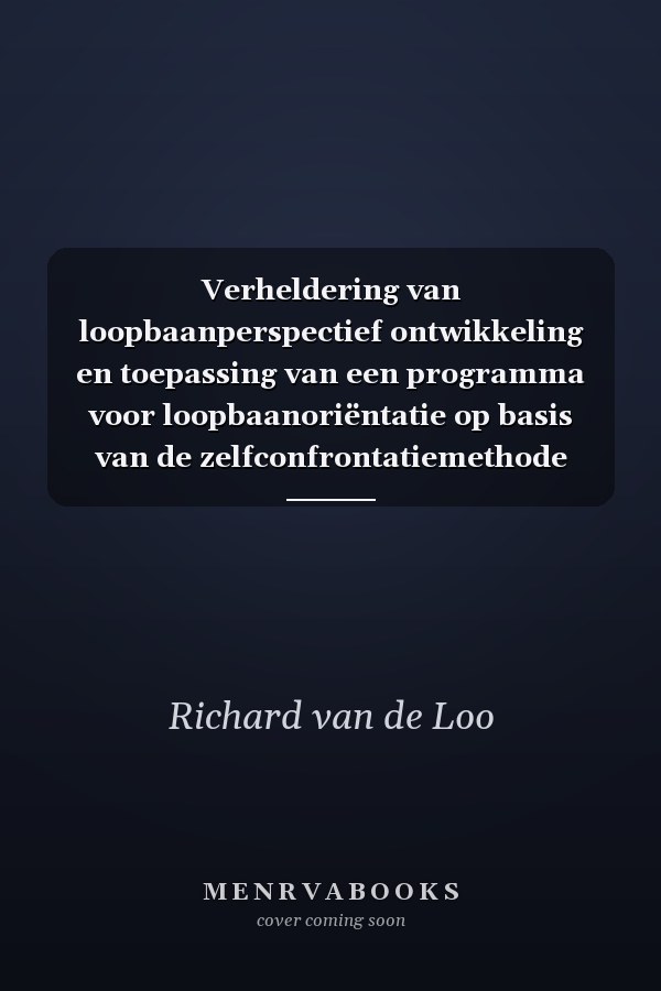 Verheldering van loopbaanperspectief ontwikkeling en toepassing van een programma voor loopbaanoriëntatie op basis van de zelfconfrontatiemethode