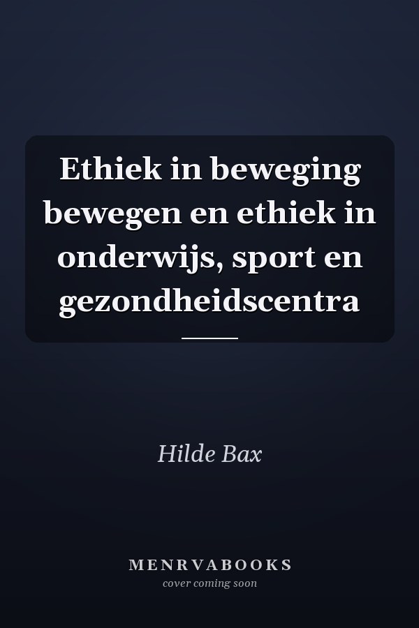 Ethiek in beweging bewegen en ethiek in onderwijs, sport en gezondheidscentra