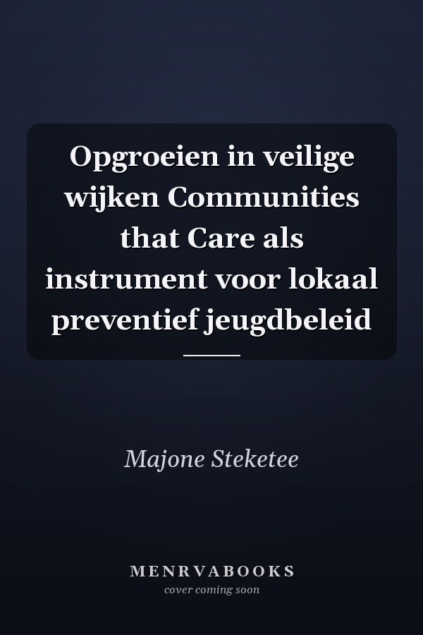Opgroeien in veilige wijken Communities that Care als instrument voor lokaal preventief jeugdbeleid