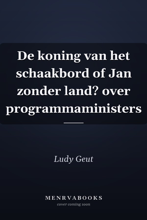 De koning van het schaakbord of Jan zonder land? over programmaministers