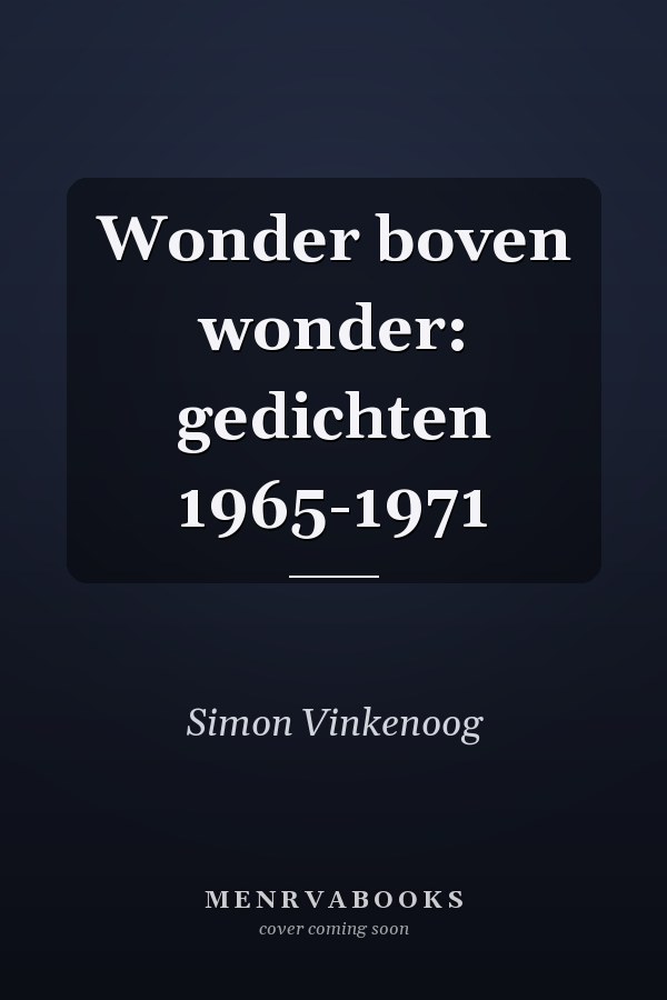 Wonder boven wonder: gedichten 1965-1971