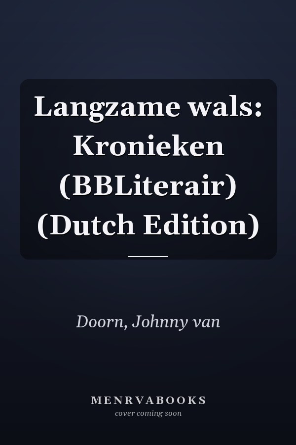 Langzame wals: Kronieken (BBLiterair) (Dutch Edition)