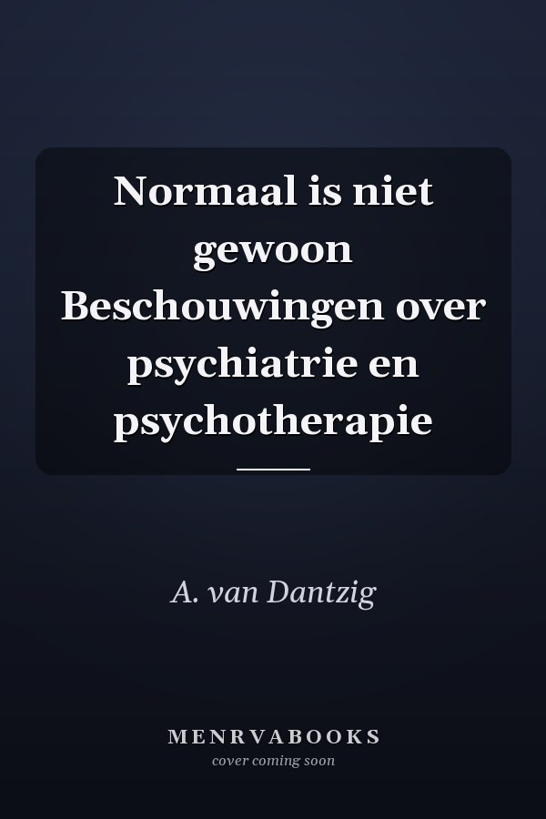 Normaal is niet gewoon Beschouwingen over psychiatrie en psychotherapie