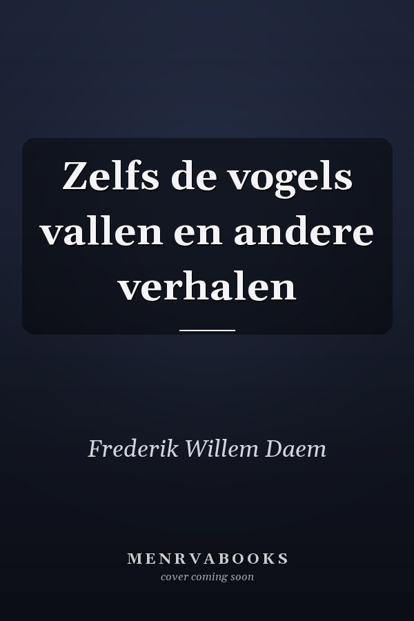 Zelfs de vogels vallen en andere verhalen
