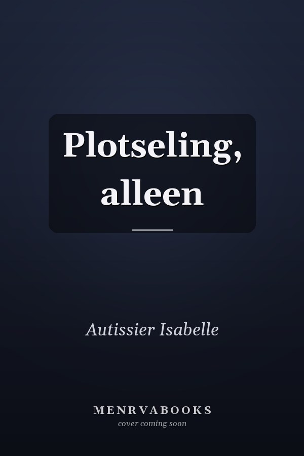 Plotseling, alleen