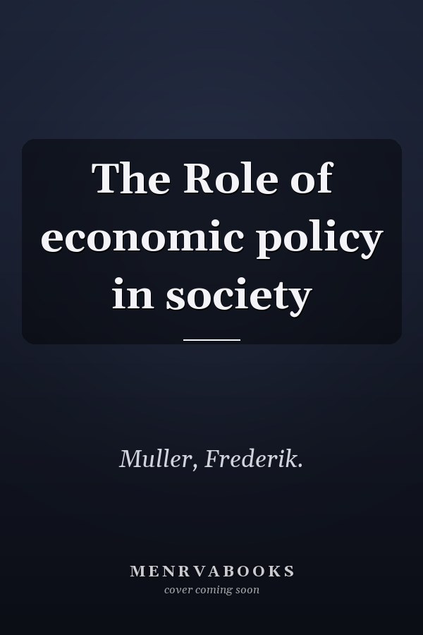 The Role of economic policy in society