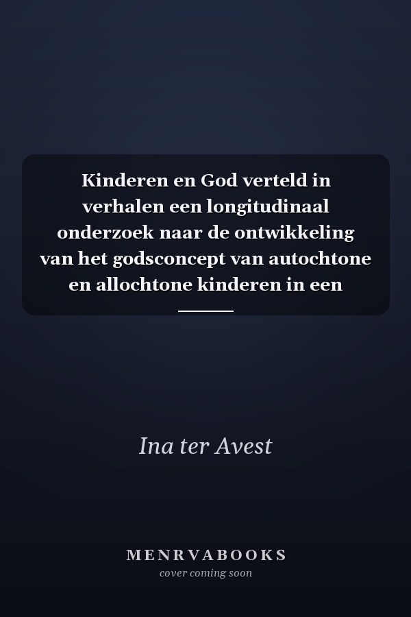 Kinderen en God verteld in verhalen een longitudinaal onderzoek naar de ontwikkeling van het godsconcept van autochtone en allochtone kinderen in een multiculturele en multireligieuze onderwijscontext