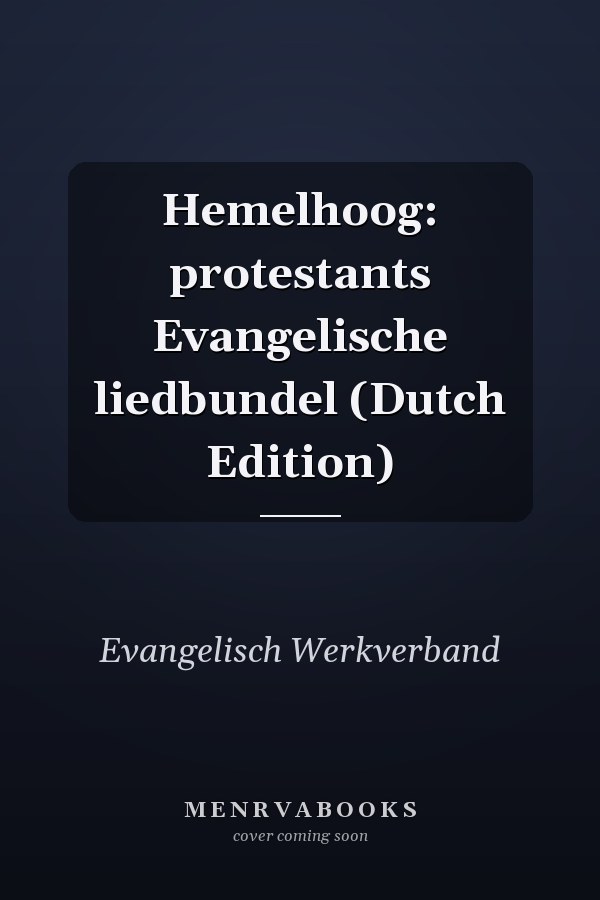 Hemelhoog: protestants Evangelische liedbundel (Dutch Edition)