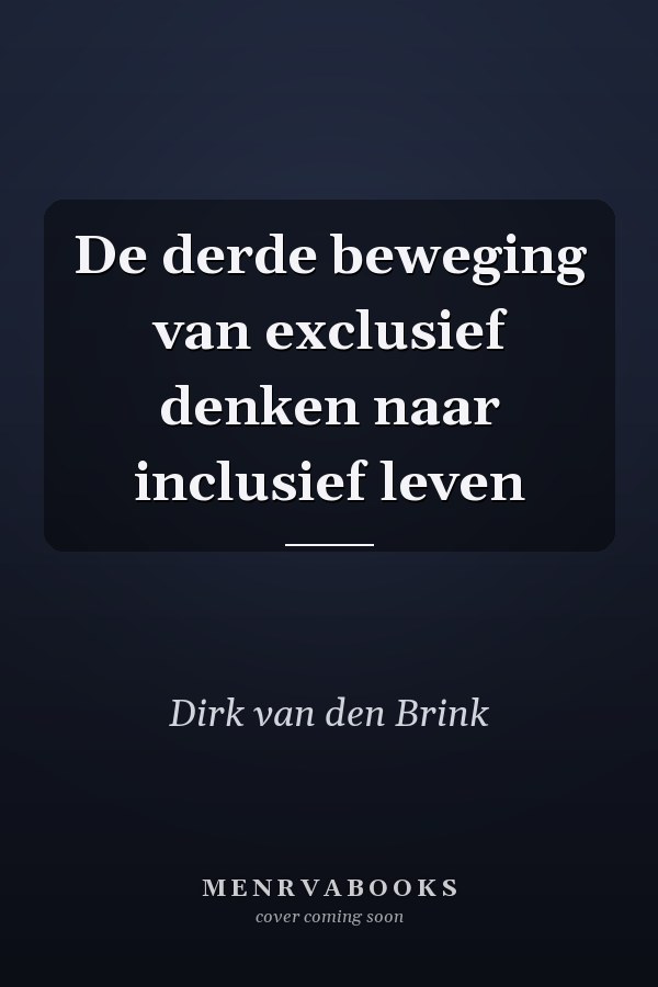 De derde beweging van exclusief denken naar inclusief leven