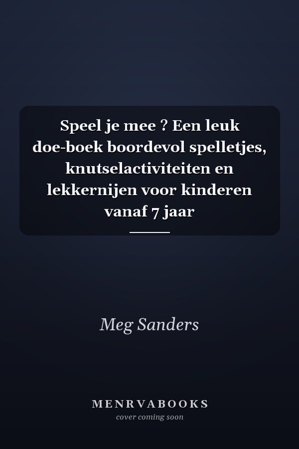 Speel je mee ? Een leuk doe-boek boordevol spelletjes, knutselactiviteiten en lekkernijen voor kinderen vanaf 7 jaar