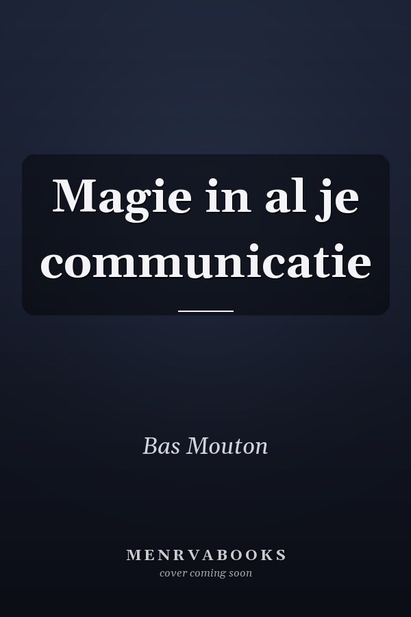 Magie in al je communicatie