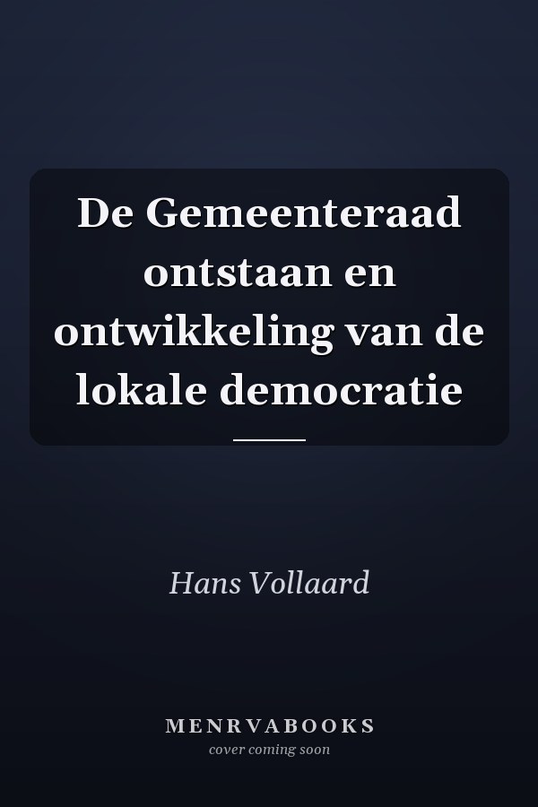 De Gemeenteraad ontstaan en ontwikkeling van de lokale democratie