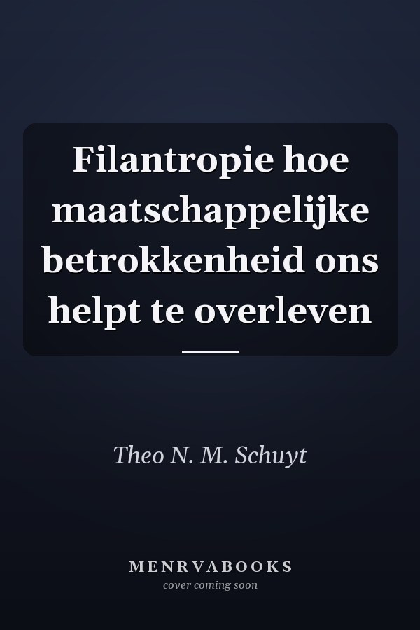 Filantropie hoe maatschappelijke betrokkenheid ons helpt te overleven