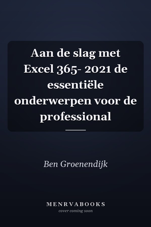 Aan de slag met Excel 365- 2021 de essentiële onderwerpen voor de professional