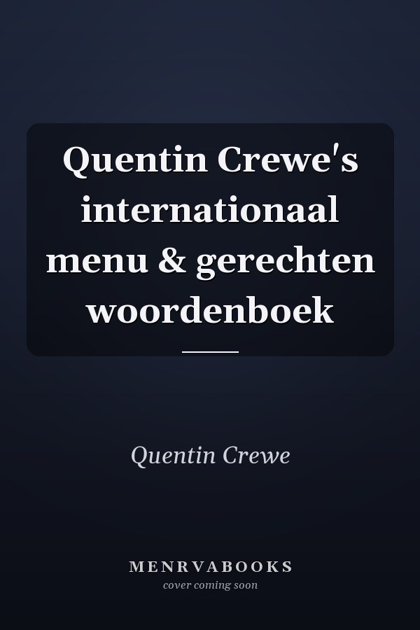 Quentin Crewe's internationaal menu & gerechten woordenboek