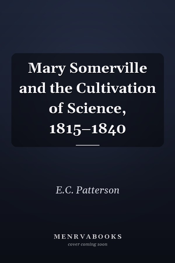 Mary Somerville and the Cultivation of Science, 1815–1840