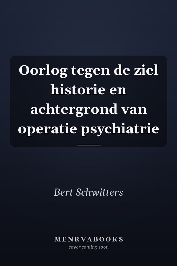 Oorlog tegen de ziel historie en achtergrond van operatie psychiatrie