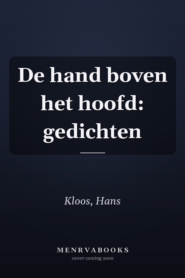 De hand boven het hoofd: gedichten