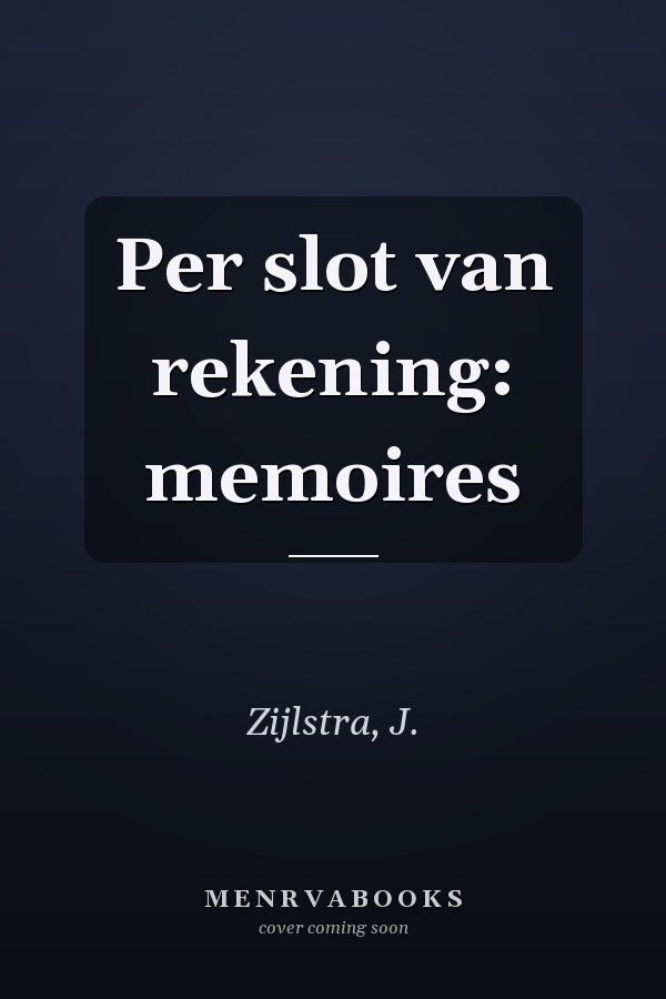 Per slot van rekening: memoires