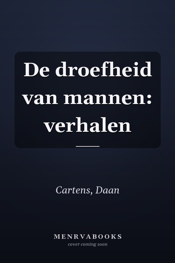 De droefheid van mannen: verhalen