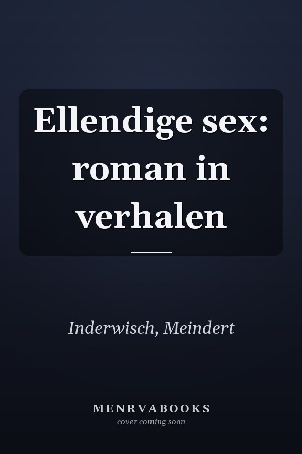 Ellendige sex: roman in verhalen