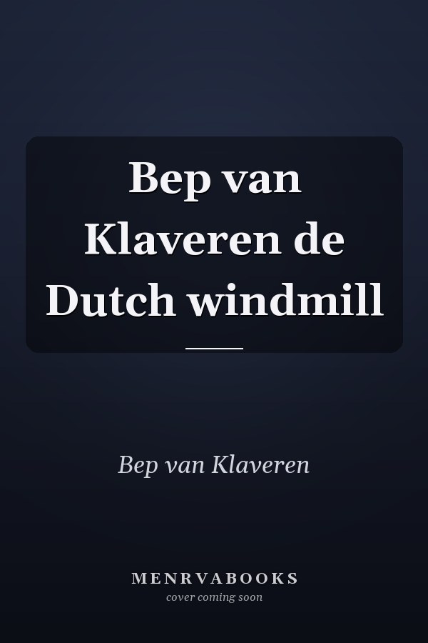 Bep van Klaveren de Dutch windmill