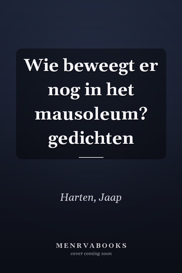 Wie beweegt er nog in het mausoleum? gedichten