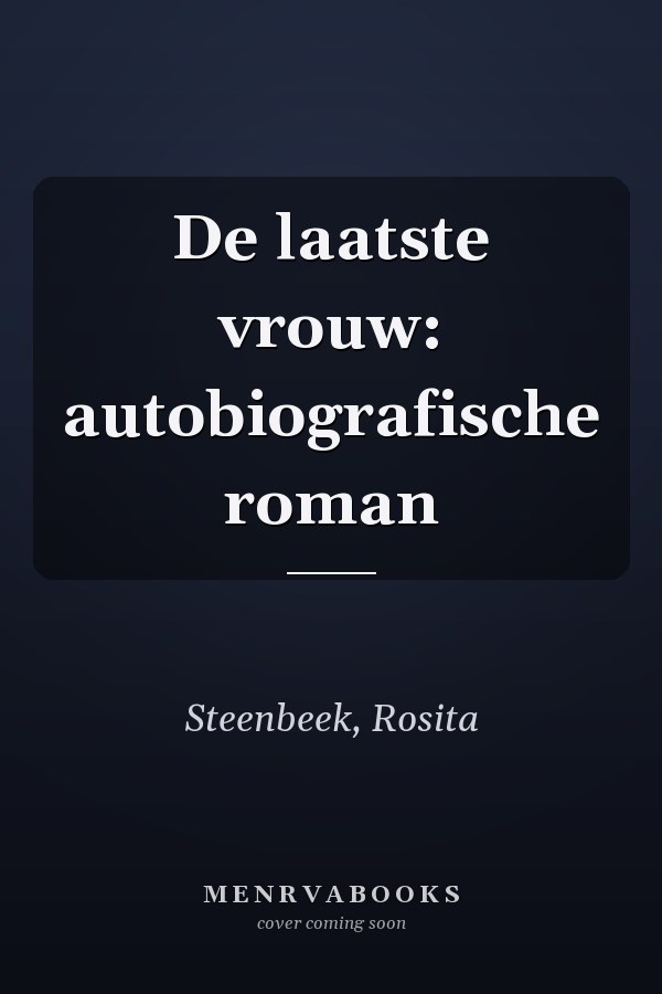 De laatste vrouw: autobiografische roman