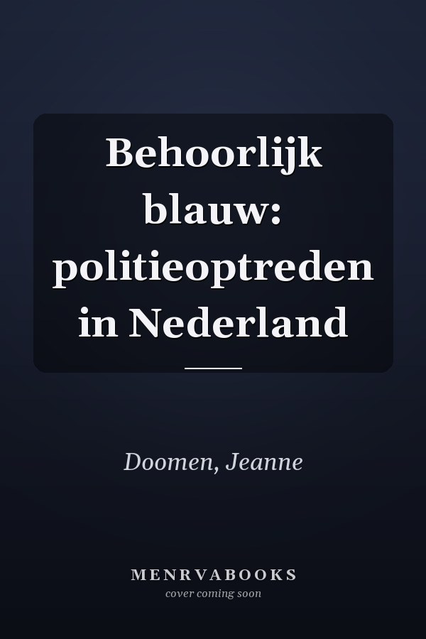 Behoorlijk blauw: politieoptreden in Nederland