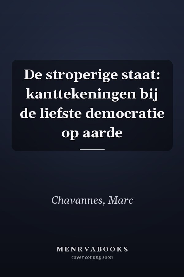 De stroperige staat: kanttekeningen bij de liefste democratie op aarde