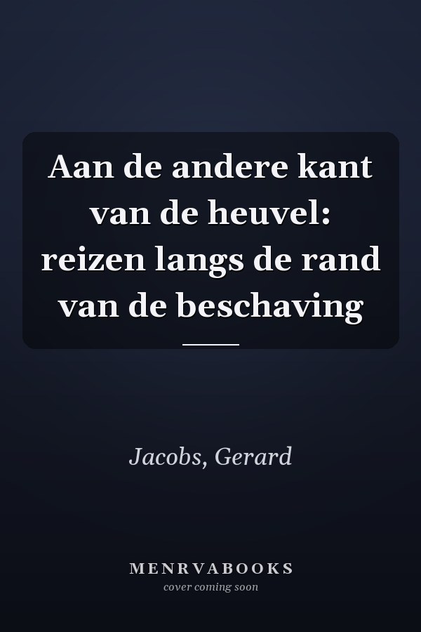 Aan de andere kant van de heuvel: reizen langs de rand van de beschaving