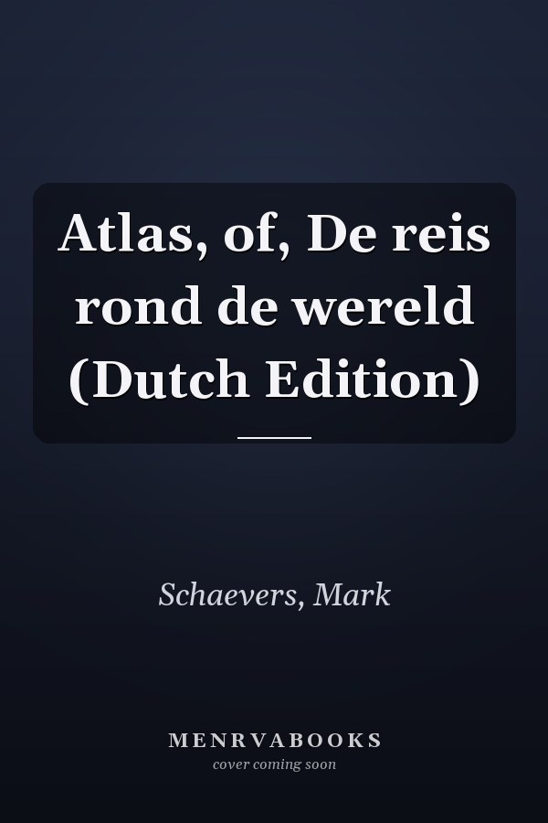 Atlas, of, De reis rond de wereld (Dutch Edition)
