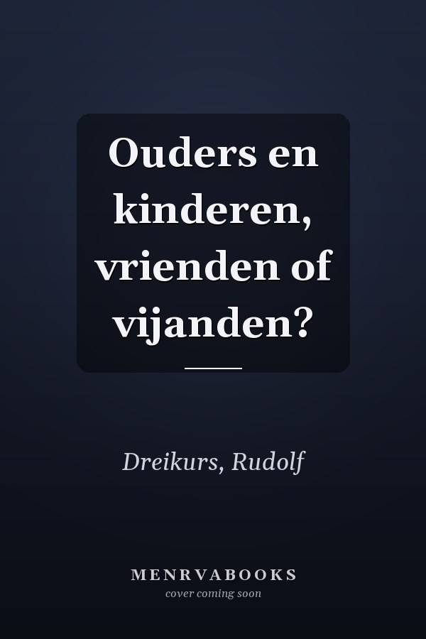 Ouders en kinderen, vrienden of vijanden?