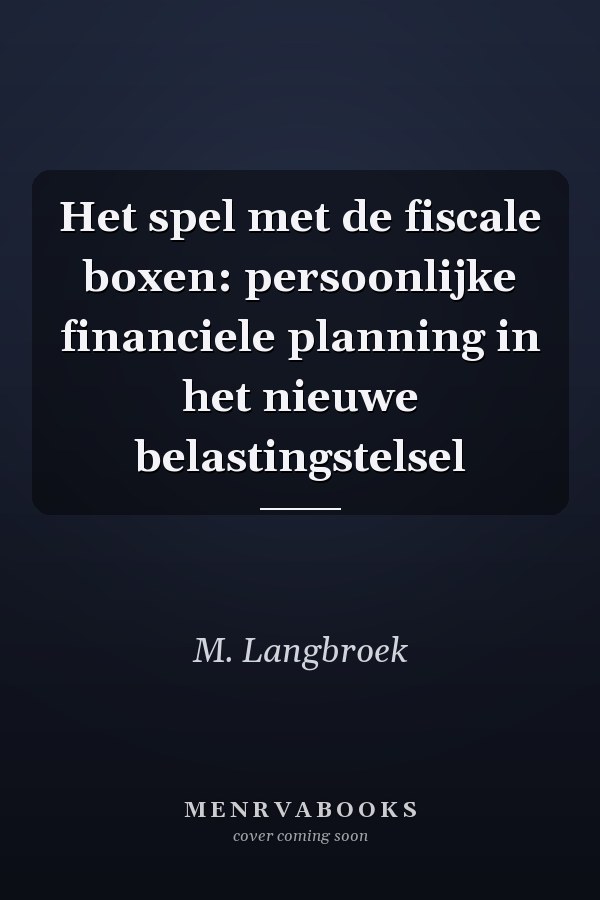 Het spel met de fiscale boxen: persoonlijke financiele planning in het nieuwe belastingstelsel