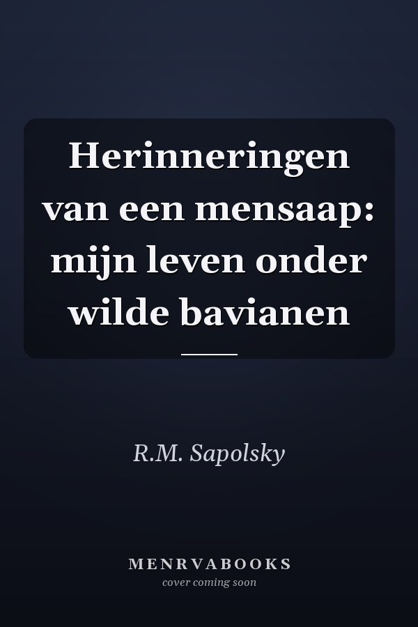 Herinneringen van een mensaap: mijn leven onder wilde bavianen