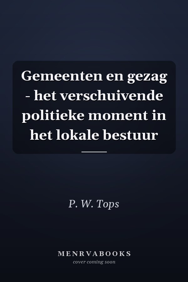 Gemeenten en gezag - het verschuivende politieke moment in het lokale bestuur