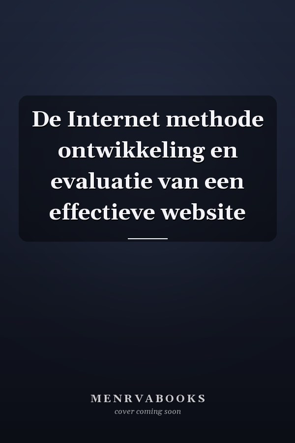 De Internet methode ontwikkeling en evaluatie van een effectieve website