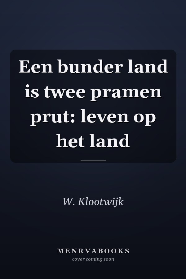 Een bunder land is twee pramen prut: leven op het land