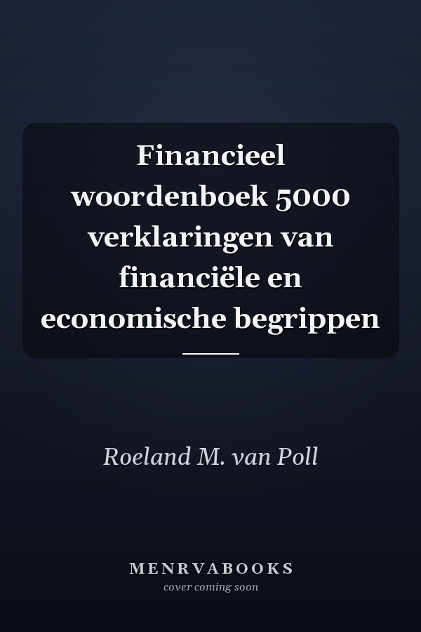 Financieel woordenboek 5000 verklaringen van financiële en economische begrippen