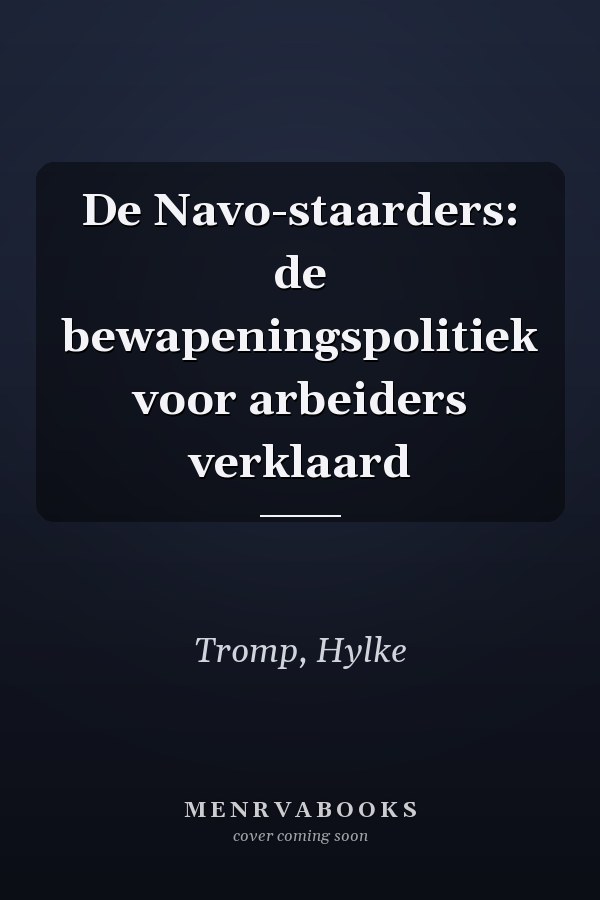 De Navo-staarders: de bewapeningspolitiek voor arbeiders verklaard