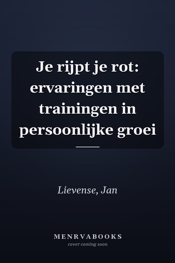Je rijpt je rot: ervaringen met trainingen in persoonlijke groei