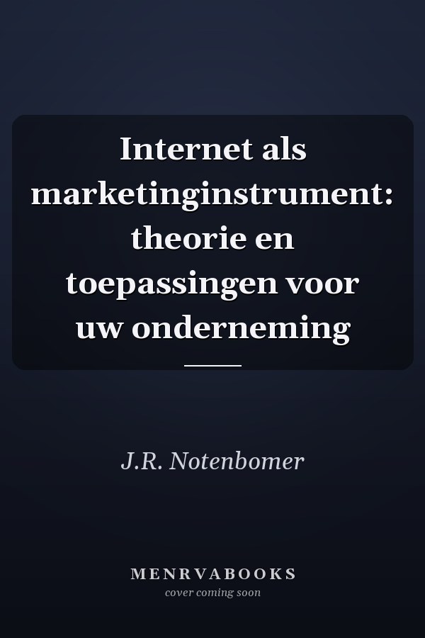 Internet als marketinginstrument: theorie en toepassingen voor uw onderneming